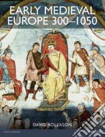 Early Medieval Europe 300-1050 libro in lingua di David Rollason