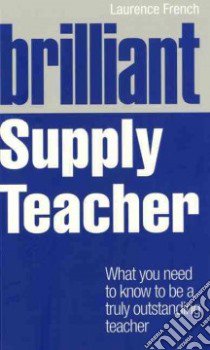 Brilliant Supply Teacher libro in lingua di Laurence French
