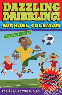 Dazzling Dribbling libro in lingua di Michael Coleman