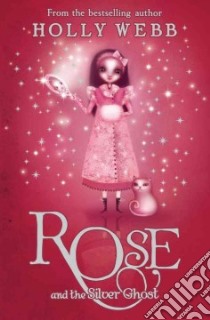 Rose and the Silver Ghost libro in lingua di Webb Holly