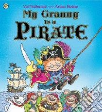 My Granny is a Pirate libro in lingua di McDermid Val, Robins Arthur (ILT)