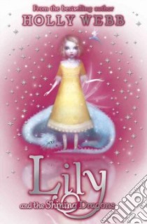 Lily and the Shining Dragons libro in lingua di Holly Webb