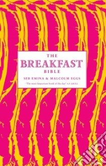 The Breakfast Bible libro in lingua di Emina Seb, Eggs Malcolm, Berry Emily (CON), Godwin Richard (CON), Jeffreys Henry (CON)