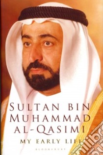 My Early Life libro in lingua di Al-qasimi Sultan Bin Muhammad, Eades Domenyk (TRN), Ali Ahmed (EDT), Pridham Brian (EDT), Hroub Khaled (EDT)