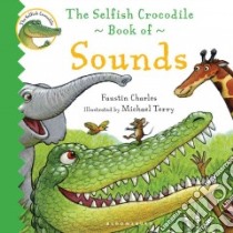 The Selfish Crocodile Book of Sounds libro in lingua di Charles Faustin, Terry Michael (ILT)