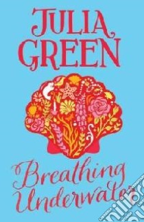 Breathing Underwater libro in lingua di Julia Green