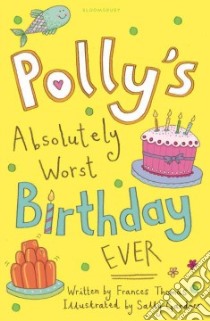 Polly's Absolutely Worst Birthday Ever libro in lingua di Thomas Frances, Gardner Sally (ILT)