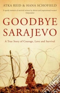 Goodbye Sarajevo libro in lingua di Reid Atka, Schofield Hana