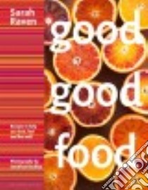Good Good Food libro in lingua di Raven Sarah, Buckley Jonathan (PHT)