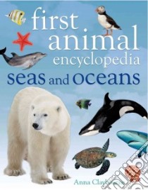 First Animal Encyclopedia Seas and Oceans libro in lingua di Claybourne Anna