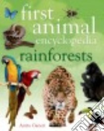 First Animal Encyclopedia Rainforests libro in lingua di Ganeri Anita