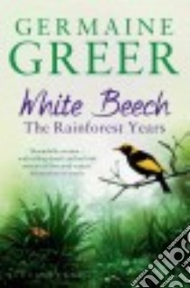 White Beech libro in lingua di Greer Germaine
