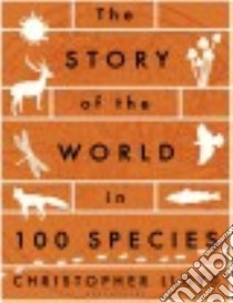 The Story of the World in 100 Species libro in lingua di Lloyd Christopher, Forshaw Andy (ILT)