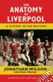 The Anatomy of Liverpool libro in lingua di Wilson Jonathan, Murray Scott (CON)