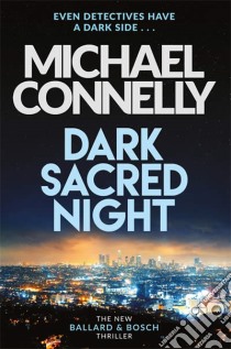 Dark Sacred Night libro in lingua di Michael Connelly