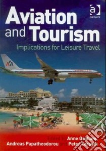 Aviation and Tourism libro in lingua di Graham Anne (EDT), Papatheodorou Andreas (EDT), Forsyth Peter (EDT)