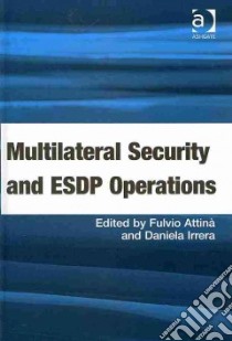 Multilateral Security and Esdp Operations libro in lingua di Attina Fulvio (EDT), Irrera Daniela (EDT)