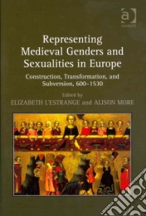 Representing Medievel Genders and Sexualities in Europe libro in lingua di L'estrange Elizabeth (EDT), More Alison (EDT)