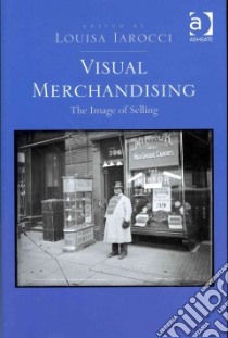 Visual Merchandising libro in lingua di Iarocci Louisa (EDT)