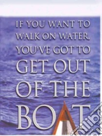 If You Want to Walk on Water, You'Ve Got to Get Out of the Boat libro in lingua di Ortberg John