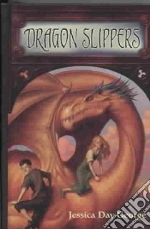 Dragon Slippers libro in lingua di George Jessica Day