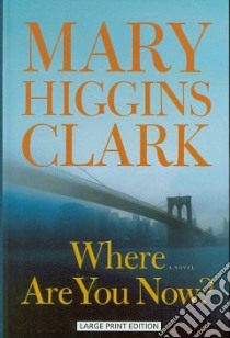 Where Are You Now? libro in lingua di Clark Mary Higgins