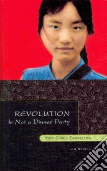 Revolution Is Not a Dinner Party libro in lingua di Compestine Ying Chang