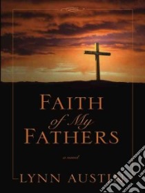 Faith of My Fathers libro in lingua di Austin Lynn