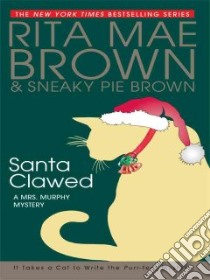 Santa Clawed libro in lingua di Brown Rita Mae, Brown Sneaky Pie, Gellatly Michael (ILT)