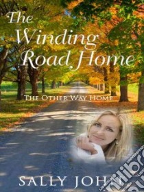 The Winding Road Home libro in lingua di John Sally