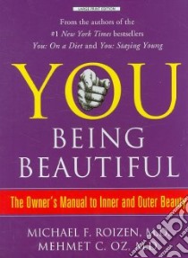 You Being Beautiful libro in lingua di Roizen Michael F. M.D., Oz Mehmet M.D., Spiker Ted, Wynett Craig, Oz Lisa
