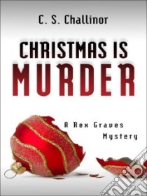 Christmas Is Murder libro in lingua di Challinor C. S.
