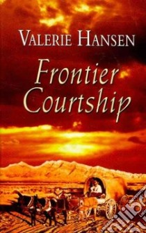 Frontier Courtship libro in lingua di Hansen Valerie