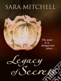 Legacy of Secrets libro in lingua di Mitchell Sara