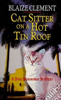 Cat Sitter on a Hot Tin Roof libro in lingua di Clement Blaize