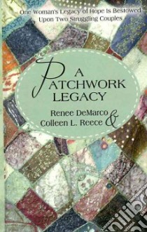 A Patchwork Legacy libro in lingua di Demarco Renee, Reece Colleen L.