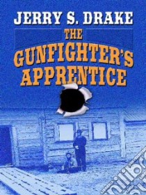 The Gunfighter's Apprentice libro in lingua di Drake Jerry S.
