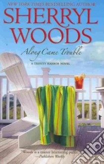 Along Came Trouble libro in lingua di Woods Sherryl