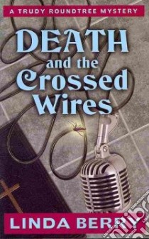 Death and the Crossed Wires libro in lingua di Berry Linda