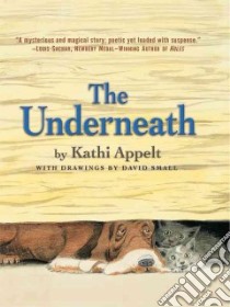 The Underneath libro in lingua di Appelt Kathi