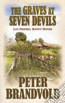 The Graves at Seven Devils libro in lingua di Brandvold Peter