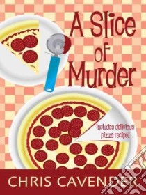 A Slice of Murder libro in lingua di Cavender Chris