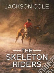 The Skeleton Riders libro in lingua di Cole Jackson