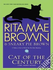 Cat of the Century libro in lingua di Brown Rita Mae, Brown Sneaky Pie, Gellatly Michael (ILT)
