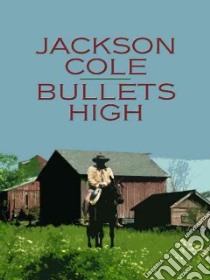 Bullets High libro in lingua di Cole Jackson