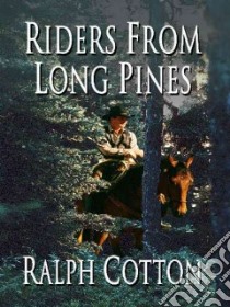 Riders from Long Pines libro in lingua di Cotton Ralph