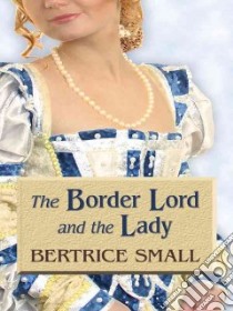 The Border Lord and the Lady libro in lingua di Small Bertrice