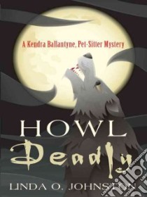 Howl Deadly libro in lingua di Johnston Linda O.