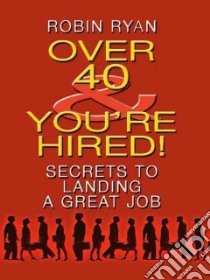 Over 40 & You're Hired! libro in lingua di Ryan Robin