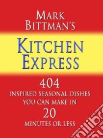 Mark Bittman's Kitchen Express libro in lingua di Bittman Mark